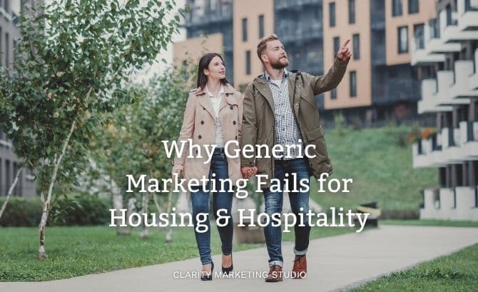 Why Generic Marketing Fails for Housing and Hospitality Businesses